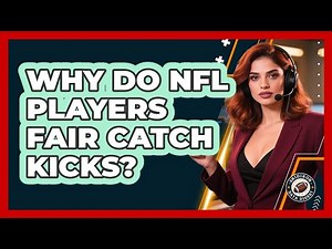 Why Do NFL Players Fair Catch Kicks? - Gridiron Data Digest