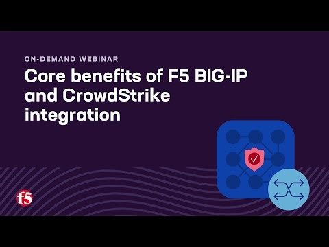 F5 BIG-IP + CrowdStrike: Core Benefits of the Partnership | On-demand Webinar