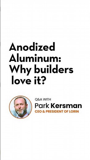 Anodized Aluminum - Why Builders Love It