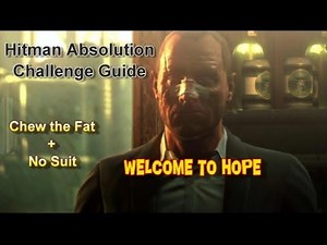 Hitman Absolution Challenge Guide: Welcome to Hope "Chew the Fat + No Suit"