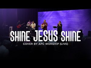 Shine Jesus Shine | Cover by APC Worship (Live)