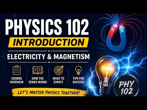 Introduction to Physics 102 ( COURSE OUTLINE ) .