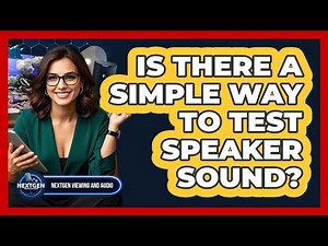 Is There A Simple Way To Test Speaker Sound?