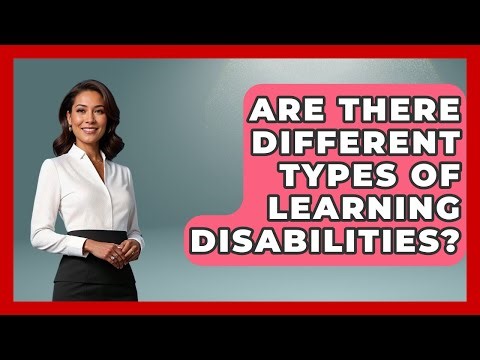 Are There Different Types of Learning Disabilities? - Accessible Learning For All
