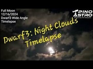 Dwarf 3 Timelapse: Cloud-gazing & Chasing the Full Moon #PinoAstro #Dwarf3