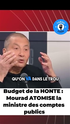 Budget de la HONTE : Mourad ATOMISE la ministre des comptes publics