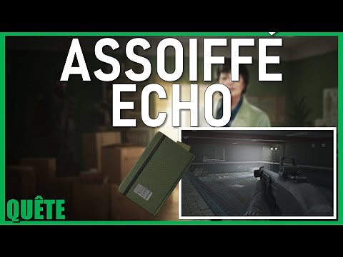 ASSOIFFÉ - ECHO / Thirsty - GUIDE QUÊTE - Escape From Tarkov FR