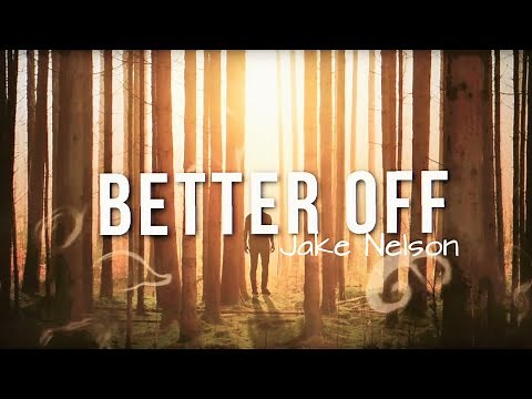 Better Off - Jake Nelson