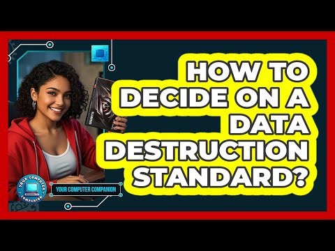 How To Decide On A Data Destruction Standard?