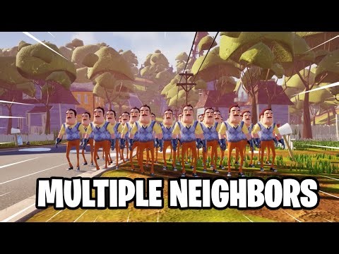 Hello Neighbor BUT There Are MULTIPLE NEIGHBORS