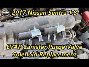 2017 Nissan Sentra 1.8 - EVAP Canister Purge Valve Solenoid Replacement