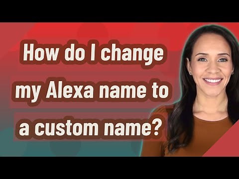 How do I change my Alexa name to a custom name?