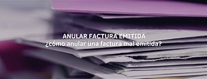 ¿Cómo anular una factura mal emitida? (2026)