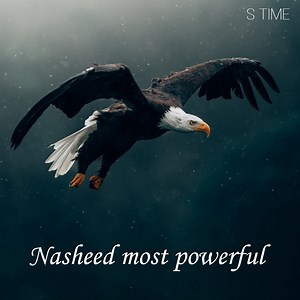 Nasheed most powerful - S Time: Song Lyrics, Music Videos & Concerts