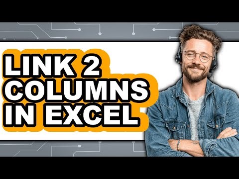 How to Link 2 Columns in Excel - Step by Step