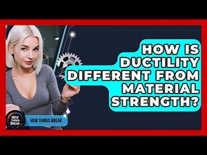 How Is Ductility Different From Material Strength? - How Things Break