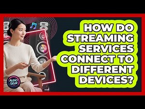 How Do Streaming Services Connect To Different Devices?