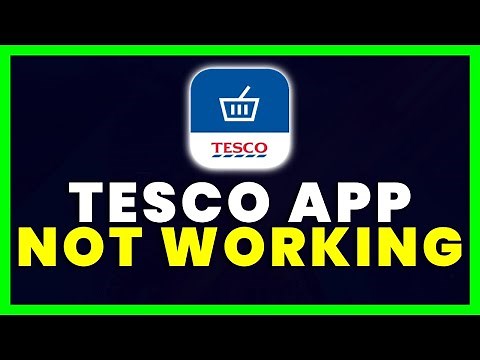 Tesco App Not Working: How to Fix Tesco App Not Working