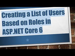 Creating a List of Users Based on Roles in ASP.NET Core 6