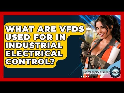 What Are VFDs Used For In Industrial Electrical Control? - Industrial Tech Insights