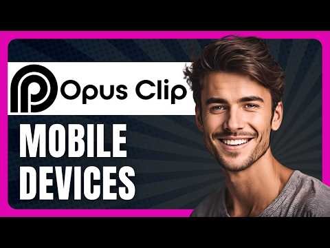 How to Use Opus Clip on Mobile Devices in 2026