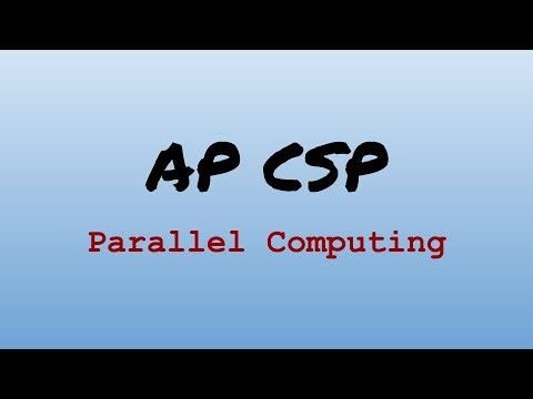 AP CS Principles Exam Review - Parallel Computing
