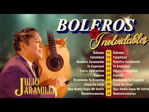 Julio Jaramillo 🌹Boleros Clásicos Eternos De Julio Jaramillo 💕 Música del Recuerdo 50s 60s