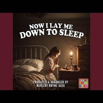 Now I Lay Me Down to Sleep (Nursery Rhyme Version)