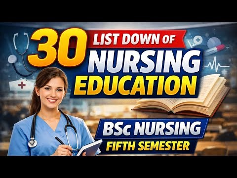 list down 30 list down of nursing education. BSc Nursing fifth semester.😃👍