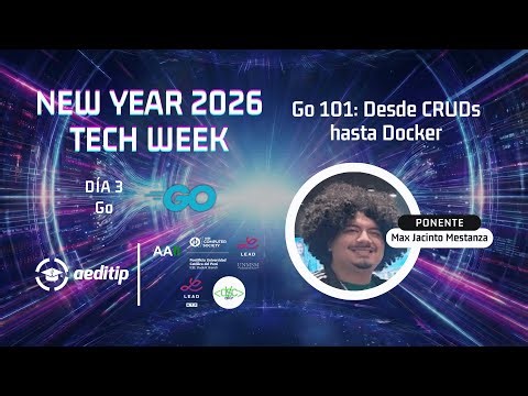 New Year 2026 Tech Week | Día 3: Go 101: Desde CRUDs hasta Docker