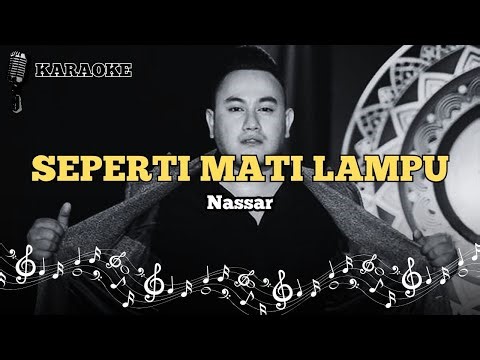 🔴(KARAOKE) SEPERTI MATI LAMPU - Nassar