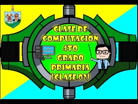 Clase de Computación para CUARTO grado PRIMARIA (CLASE 02)