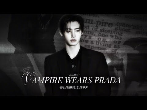 Sunghoon FF• Vampire wears Prada (episode 3)