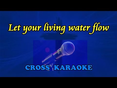 Let your living water flow - karaoke by Allan Saunders