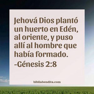 Explicación Génesis 2:8. 'Jehová Dios plantó un huerto en Edén, al oriente, y puso allí al hombre que había formado.' - BibliaBendita