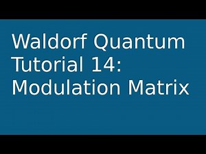 [tutorial] Waldorf Quantum 14: Modulation Matrix