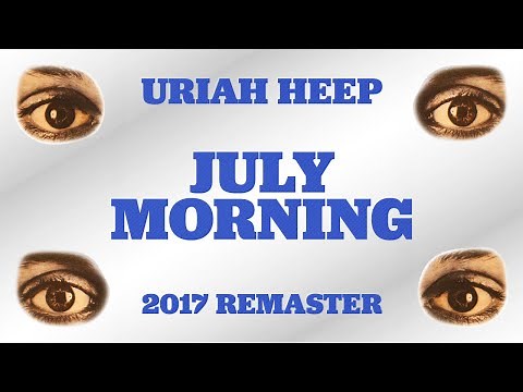 Uriah Heep - July Morning (2017 Remaster) (Official Audio)
