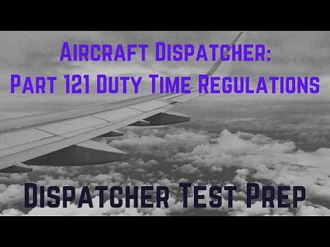 Aircraft Dispatcher Part 121 Duty Time Regulations Explained: Test Prep Rest Periods Max Duty Period