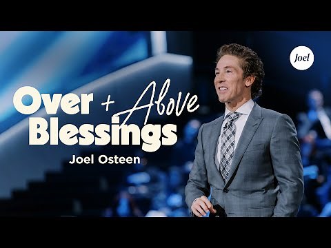 Over And Above Blessings | Joel Osteen