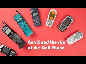 Gen X and the rise of the cell phone