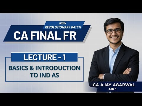 CA Final FR Lecture 1 | Basic & Introduction to Ind AS | New Revolutionary Batch |Ajay Agarwal AIR 1