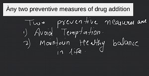 Àny two preventive measures of drug addition... | Filo