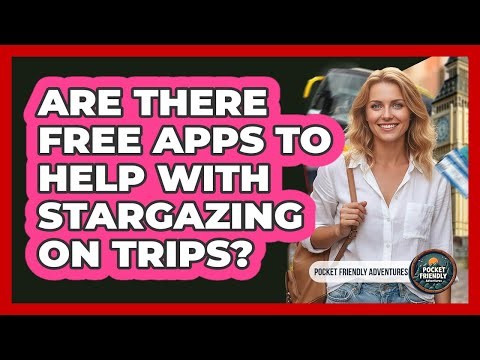 Are There Free Apps To Help With Stargazing On Trips?