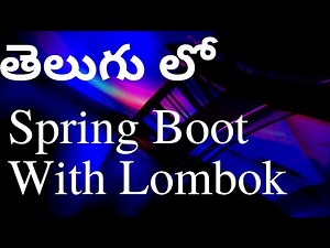 Spring Boot With Lombok Tutorial in Telugu -Complete coding || తెలుగు లో SpringBoot first ever video