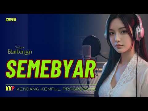 Semebyar Cover– Lagu Osing Banyuwangi KKP Kendang Kempul Progressive | Satria Blambangan Digiswara