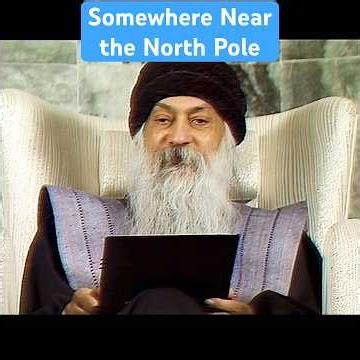 OSHO: Somewhere Near the North Pole