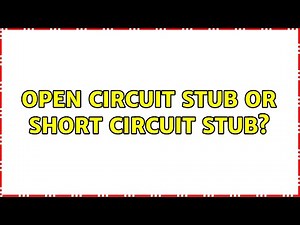 Open circuit stub or short circuit stub?