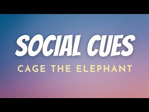 Cage The Elephant - Social Cues (Lyrics)