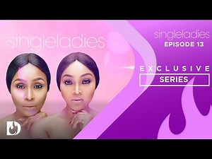 Single Ladies Episode 13 - Exclusive Nollywood Passion Series Full