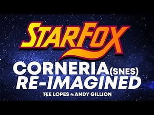 Star Fox - Corneria Theme Re-imagined (feat Andy Gillion)